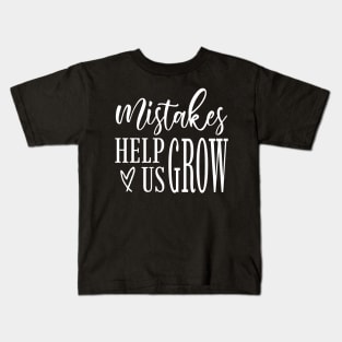 Mistakes help us grow Kids T-Shirt